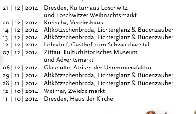 Vergangene Termine 2012: 21.12.2012 Dresden, Buchhaus Loschwitz 16.12.2012 Alkötzschenbroda, Lichterglanz & Budenzauber 15.12.2012 Alkötzschenbroda, Lichterglanz & Budenzauber 09.12.2012 Coswig, Villa Theresa 08.12.2012 Salzkotten, Kulturgut Winkhausen 02.12.2012 Crinitz, Töpfer Tunsch 01.12.2012 Alkötzschenbroda, Lichterglanz & Budenzauber 30.11.2012 Marienberg »Rathauskonzerte« 29.10.2012 Dresden, Sophienkeller 21.10.2012 Deutschlandradio Kultur »Nachtklang«, Neue Perspektiven auf Alte Musik (Konzertausstrahlung)  22.09.2012 Schwarzenberg, Lokomotivhalle »Musikfest Erzgebirge« (Konzertaufzeichnung) 08.09.2012 Stolpen, Handwerkermarkt 04.09.2012 Deutschlandradio Kultur »Nachtklang« Portraitsendung »Neue Perspektiven auf Alte Musik« im Rahmen des Musikfests Erzgebirge 04.08.2012 Görlitz und Dresden 24.07.2012 Gleisberg »Mittelsächsischer Kulturtursommer« 06.07.2012 Tecklenburg, Int. Holzbläserfestival »summerwinds« 30.06.2012 Dresden, Konzertplatz Weißer Hirsch  24.06.2012 Dresden, Loschwitz »Elbhangfest« (Tanzprogramm) 23.06.2012 Havelberg »Domfest« (Tanzprogramm) 22.06.2012 Jocketa »Ruinenfest« 10.06.2012 Kloster Altzella, Nossen (Filmdreh) 09.06.2012 Kloster Nimbschen 02.06.2012 Dresden, Lukaskirche »Lange Nacht der Kirchen« 01.06.2012 Kloster Altzella, Nossen (Lesung von Sabine Ebert)  11.05.2012 Cumlosen, Kirche »Prignitz-Sommer« 06.05.2012 Dresden, Wachwitzer Weinberg 05.05.2012 Dresden »Parade der Vielfalt« (Europäischer Protesttag)  30.04.2012 Dresden, Konzertplatz Weißer Hirsch 20.04.2012 Dresden, Kulturrathaus 31.03.2012 Dresden, Zur Eule 27.03.2012 Dresden, Steiger am Landhaus 23.03.2012 Dresden, Festungsmauern 16.03.2012 Dresden, Festungsmauern 21.01.2012 Dresden, Sophienkeller 20.01.2012 Dresden, Sophienkeller 13.01.2012 Dresden, Sophienkeller 06.01.2012 Dresden, Pulverturm 